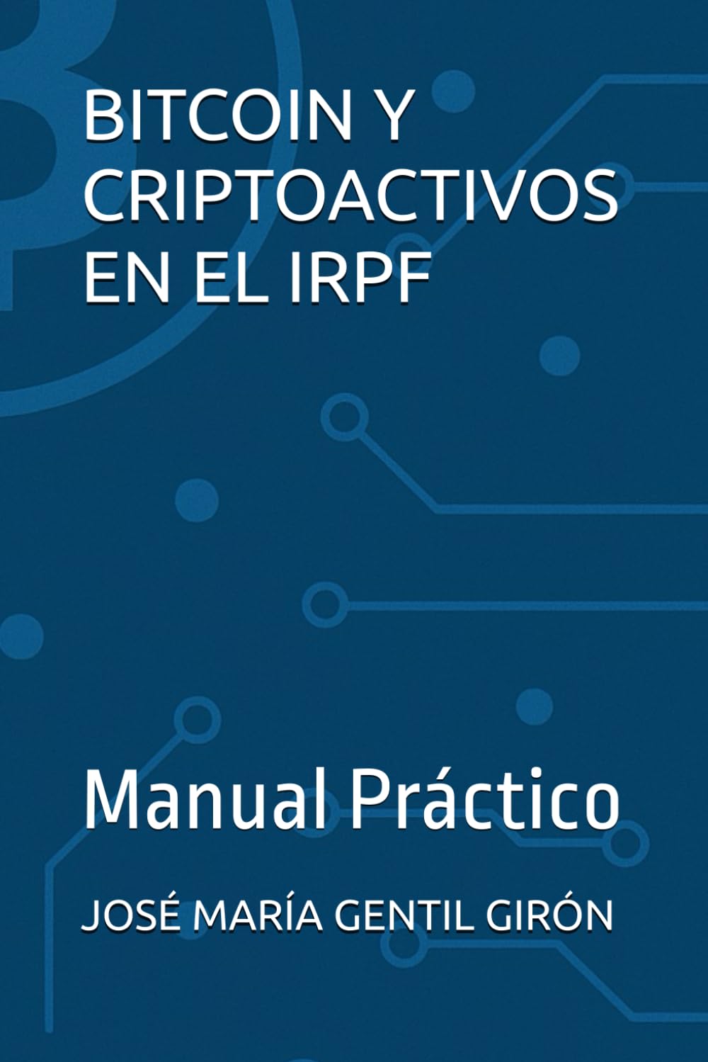 Libro: BITCOIN Y CRIPTOACTIVOS EN EL IRPF: Manual Práctico