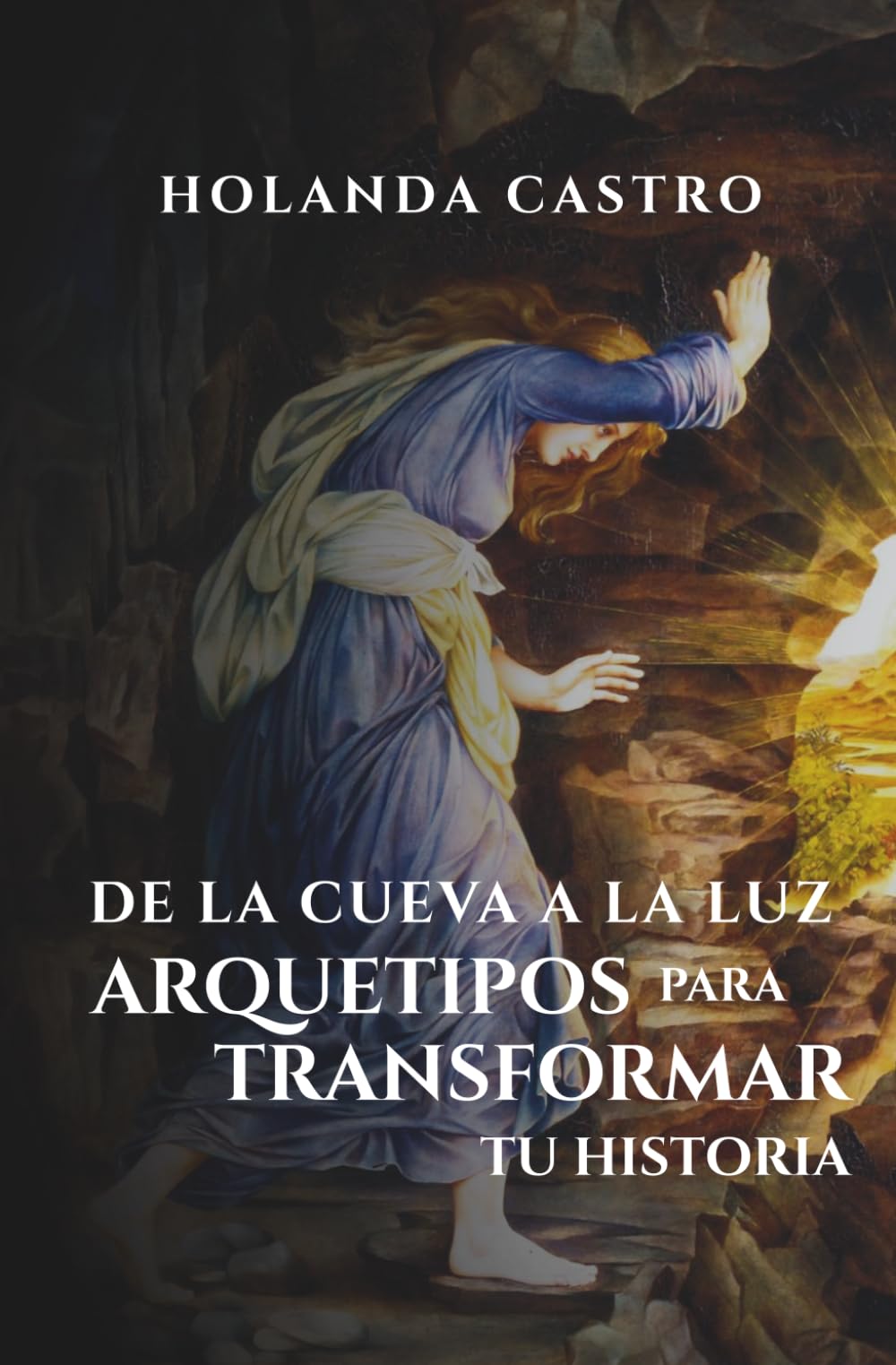 Libro: De la cueva a la luz: Arquetipos para transformar tu historia (Spanish Edition)