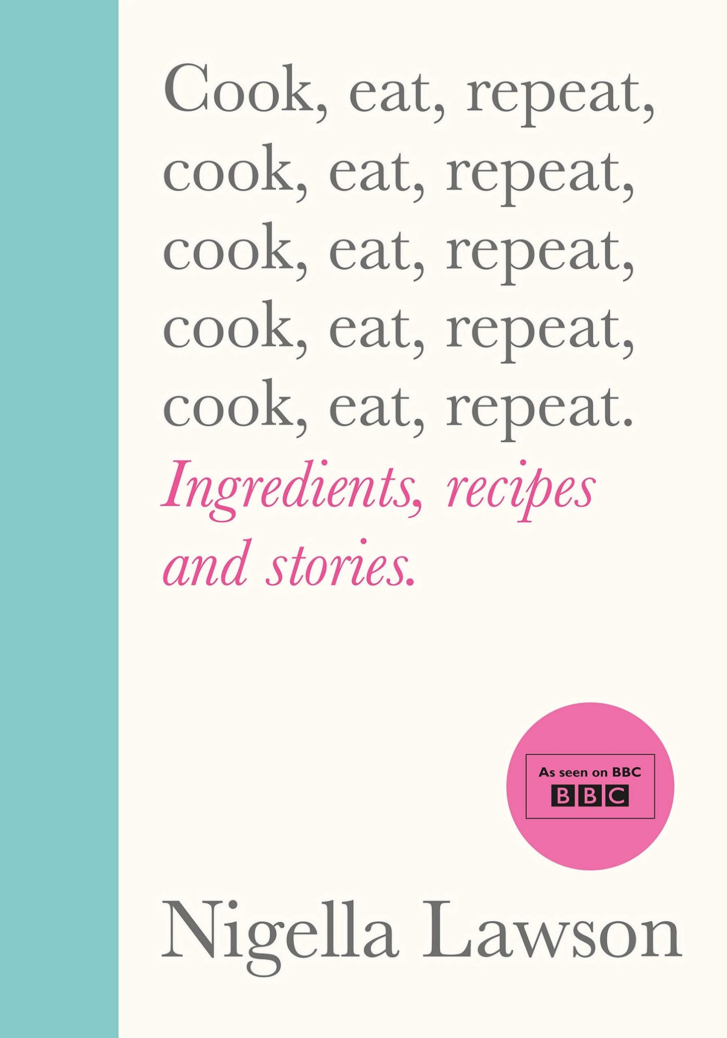 Libro: Cook, Eat, Repeat: Ingredients, Recipes and Stories (International Edition)