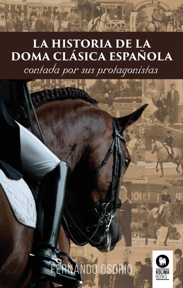 Libro: La historia de la doma clásica española: Contada por sus protagonistas