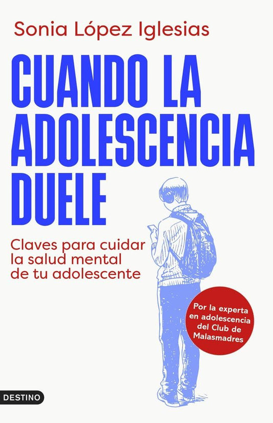 Cuando la adolescencia duele: Claves para cuidar la salud mental de tu adolescente (Imago Mundi)