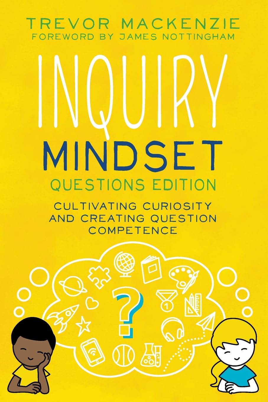 Libro: Inquiry Mindset: Questions Edition: Cultivating Curiosity and Creating Question Competence
