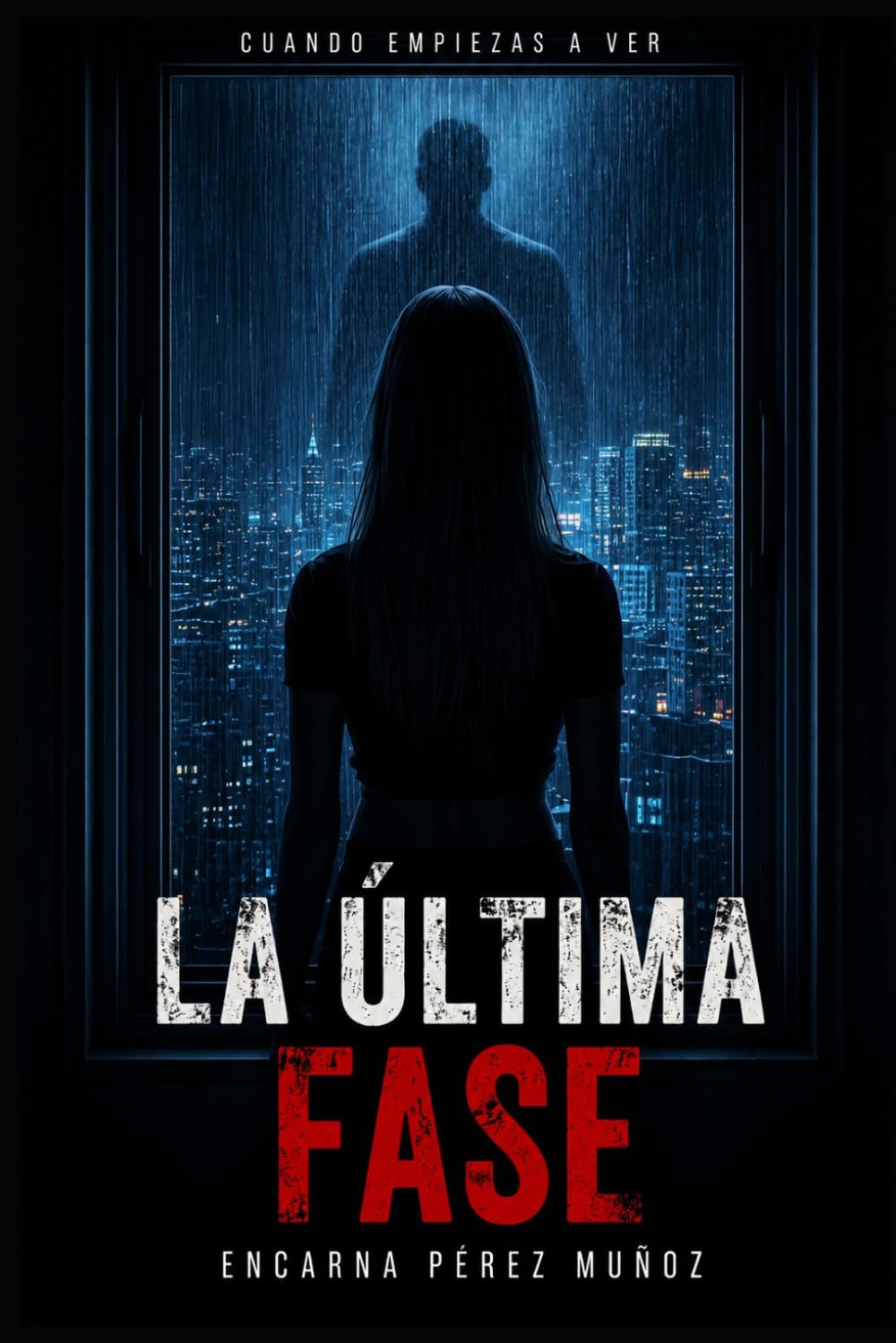 Libro: LA ÚLTIMA FASE: Un thriller psicológico sobre lo que ocurre cuando empiezas a ver (Spanish Edition)