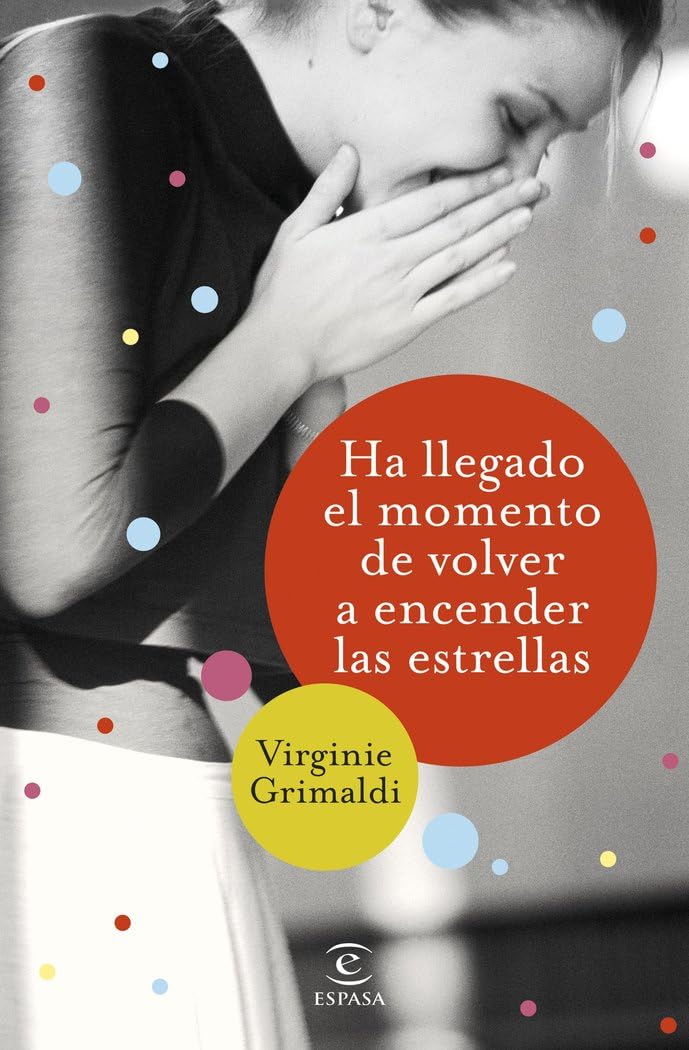 Libro: Ha llegado el momento de volver a encender las estrellas (Espasa Narrativa)