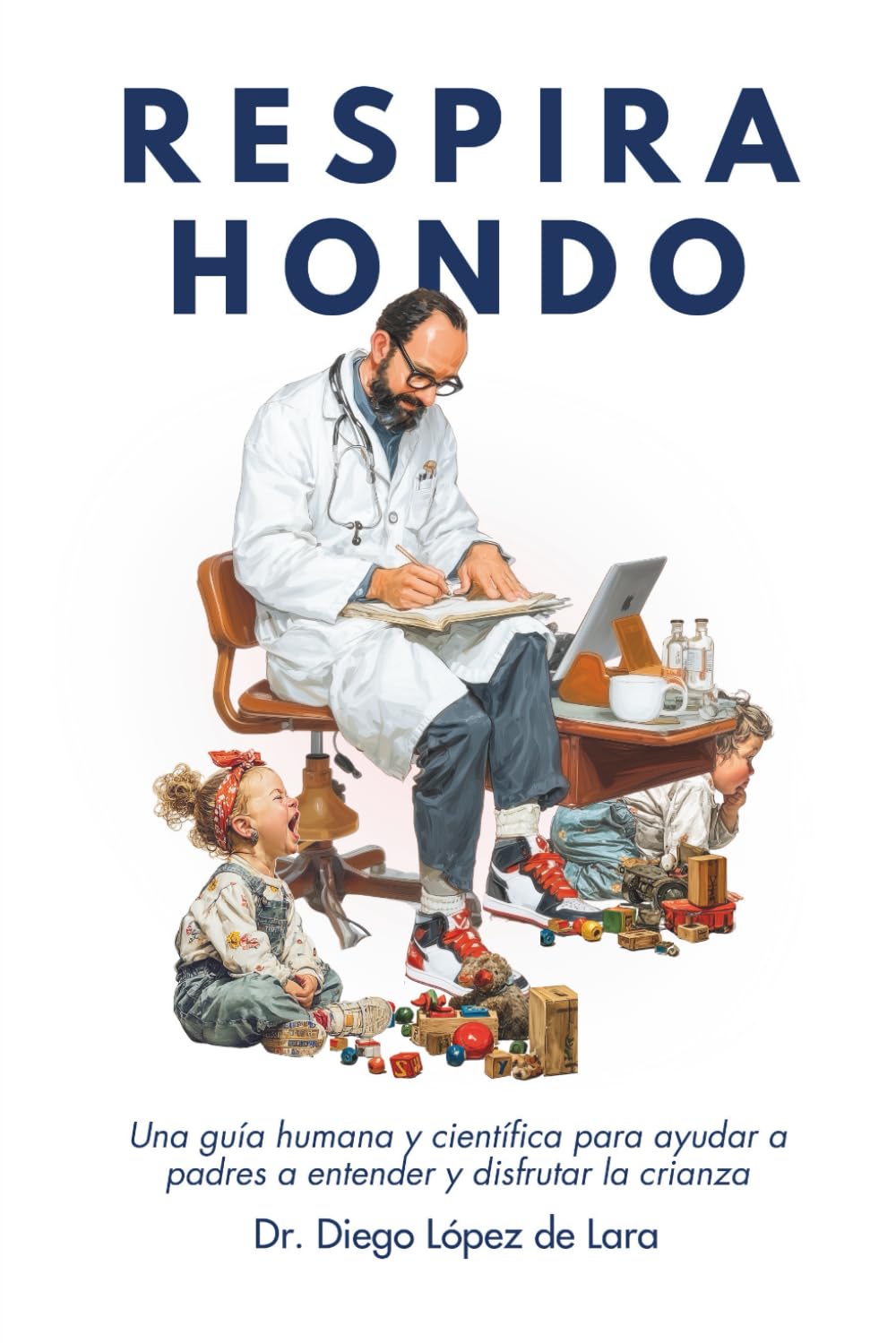 Libro: Respira Hondo: Una guía humana y científica para ayudar a padres a entender y disfrutar la crianza