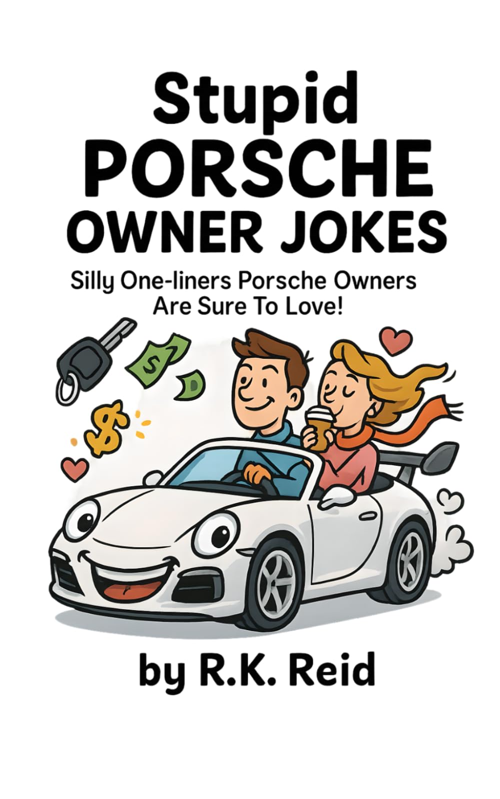 Libro: Stupid Porsche Owner Jokes: A funny Porsche Gift Idea for Him & Her. Ideal for Christmas or a Birthday — Perfect as Gag Gifts for Porsche Owners & Lovers!