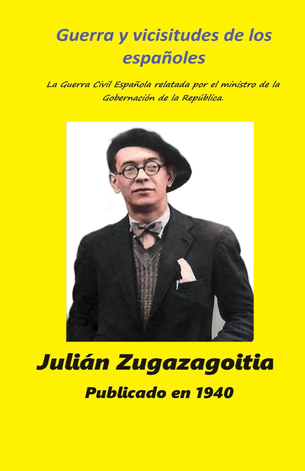 Libro: Guerra y vicisitudes de los españoles: La Guerra Civil Española relatada por el ministro de la Gobernación de la República. (Spanish Edition)
