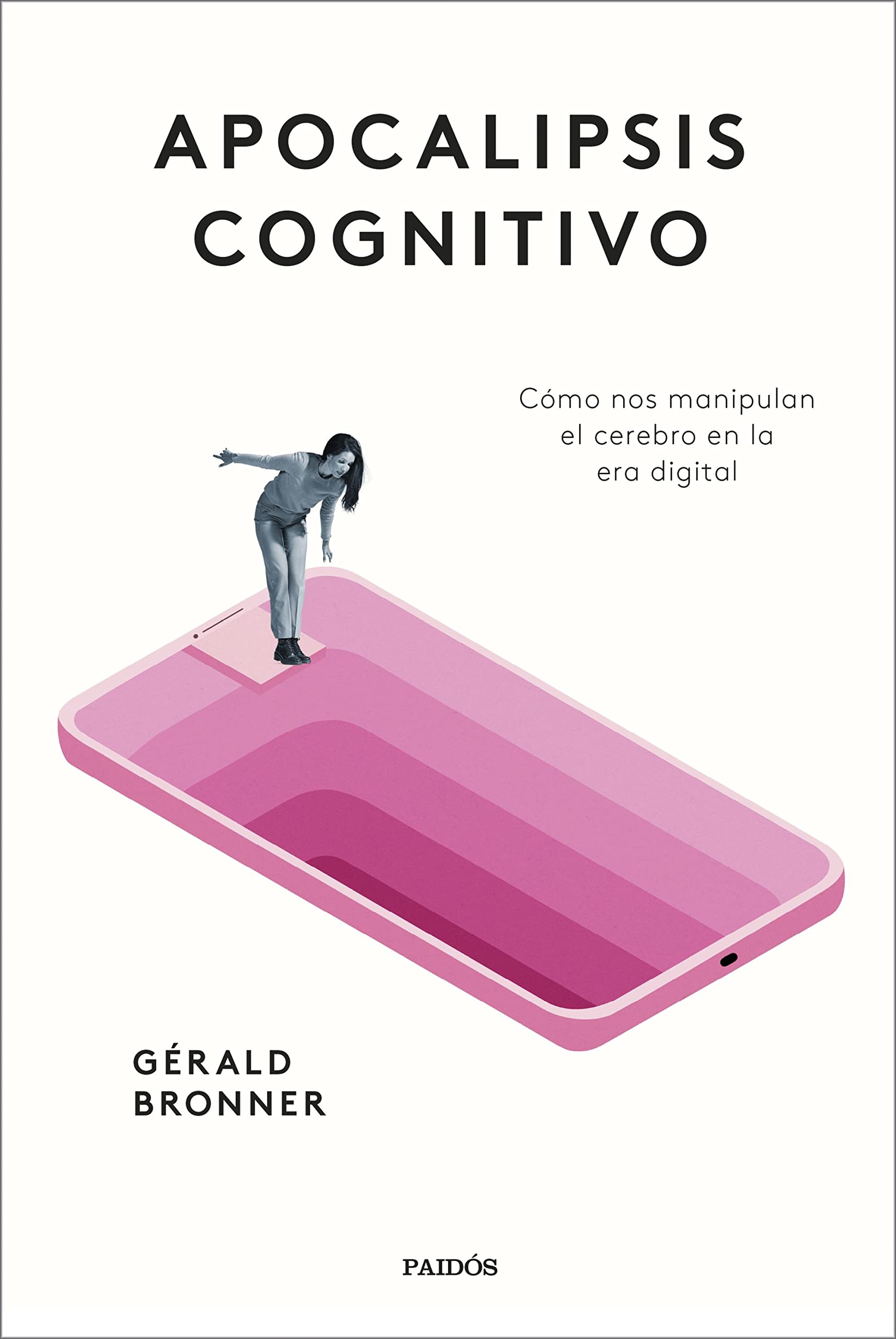 Libro: Apocalipsis cognitivo: Cómo nos manipulan el cerebro en la era digital
