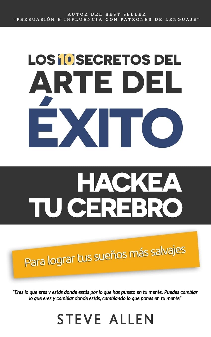 Libro: Superación personal: Los 10 secretos del arte del éxito. Hackea tu cerebro para lograr tus sueños más salvajes: Autodisciplina, motivación, fuerza de ... Edition) (Éxito y productividad sin límites)