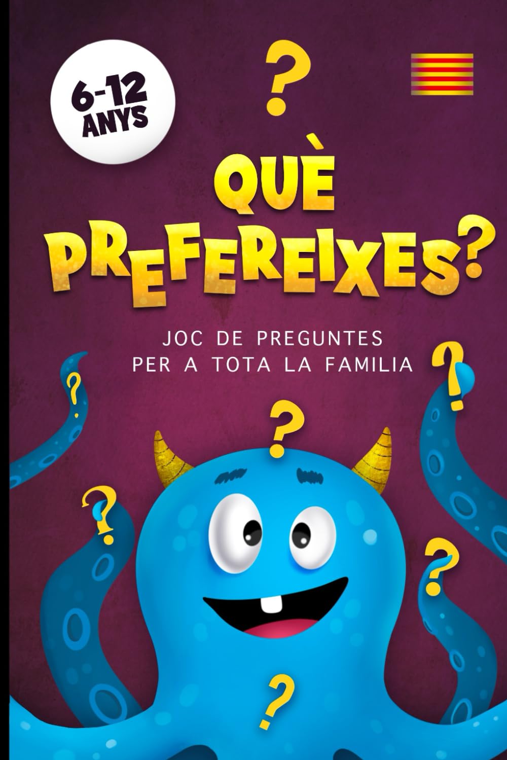 Què Prefereixes? Joc De Preguntes Per A Tota La Familia: Un Divertit Llibre En Català Per Passar Temps Amb Els Més Petits De La Casa