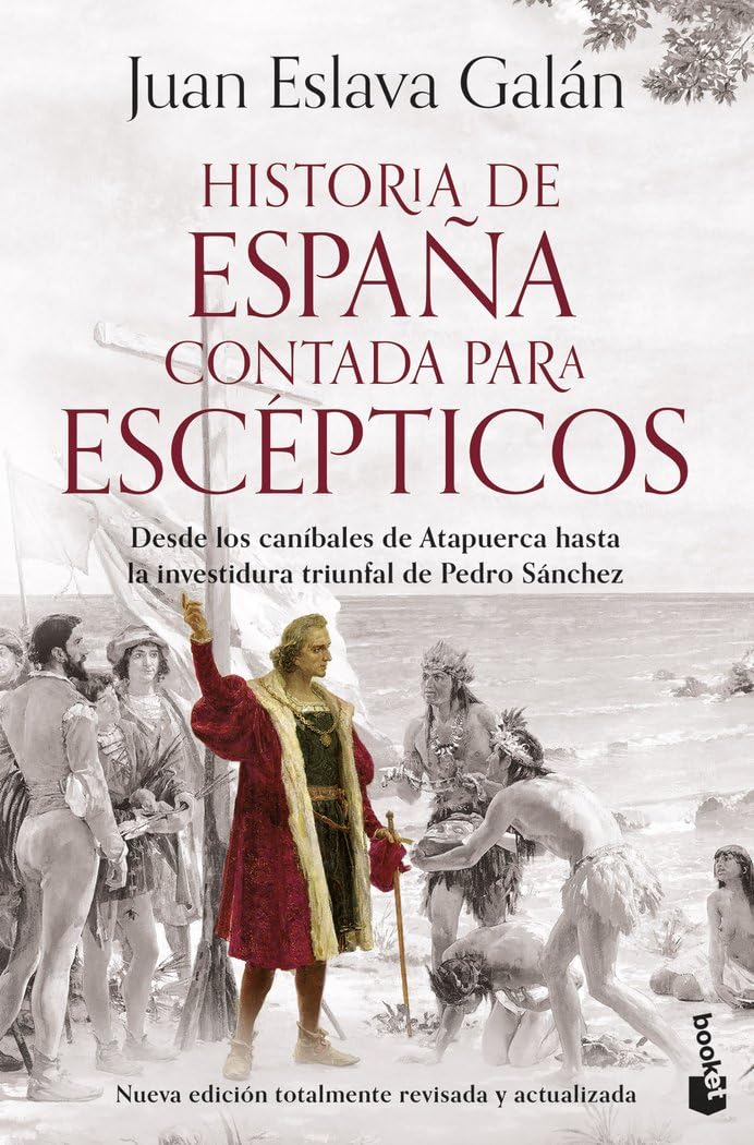 Libro: Historia de España contada para escépticos: Desde los caníbales de Atapuerca hasta la investidura triunfal de Pedro Sánchez