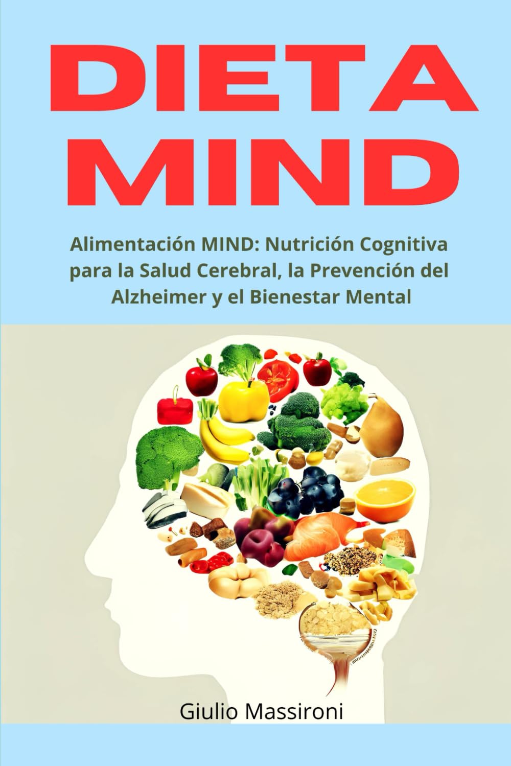 Libro: Dieta MIND: Alimentación MIND: Nutrición Cognitiva para la Salud Cerebral, la Prevención del Alzheimer y el Bienestar Mental
