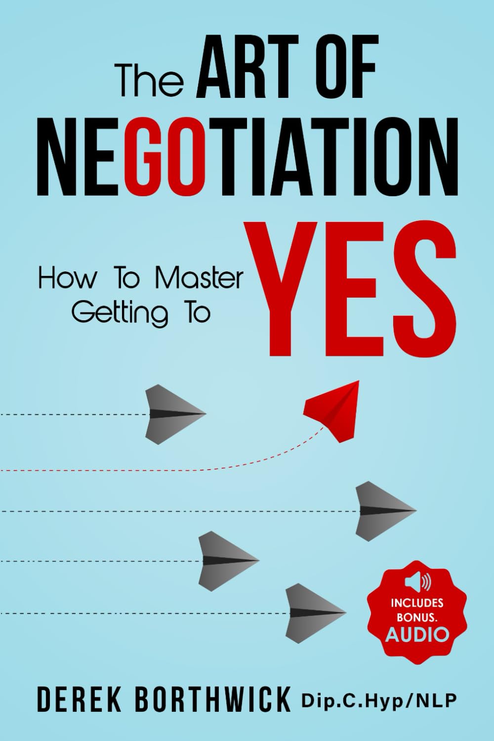 Libro: The Art of Negotiation How to Master Getting to Yes: Discover The Secrets Of Power Negotiating & How To Negotiate Getting Past No, In Sales, Business, Management, Real Estate & In Your Personal Life