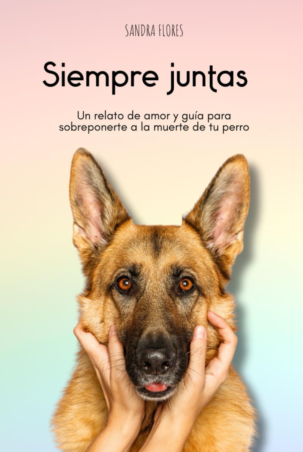 Libro: Siempre juntas: Un relato de amor y guía para para sobreponerte a la muerte de tu perro