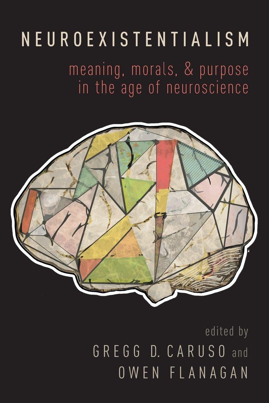 Libro: Neuroexistentialism: Meaning, Morals, and Purpose in the Age of Neuroscience