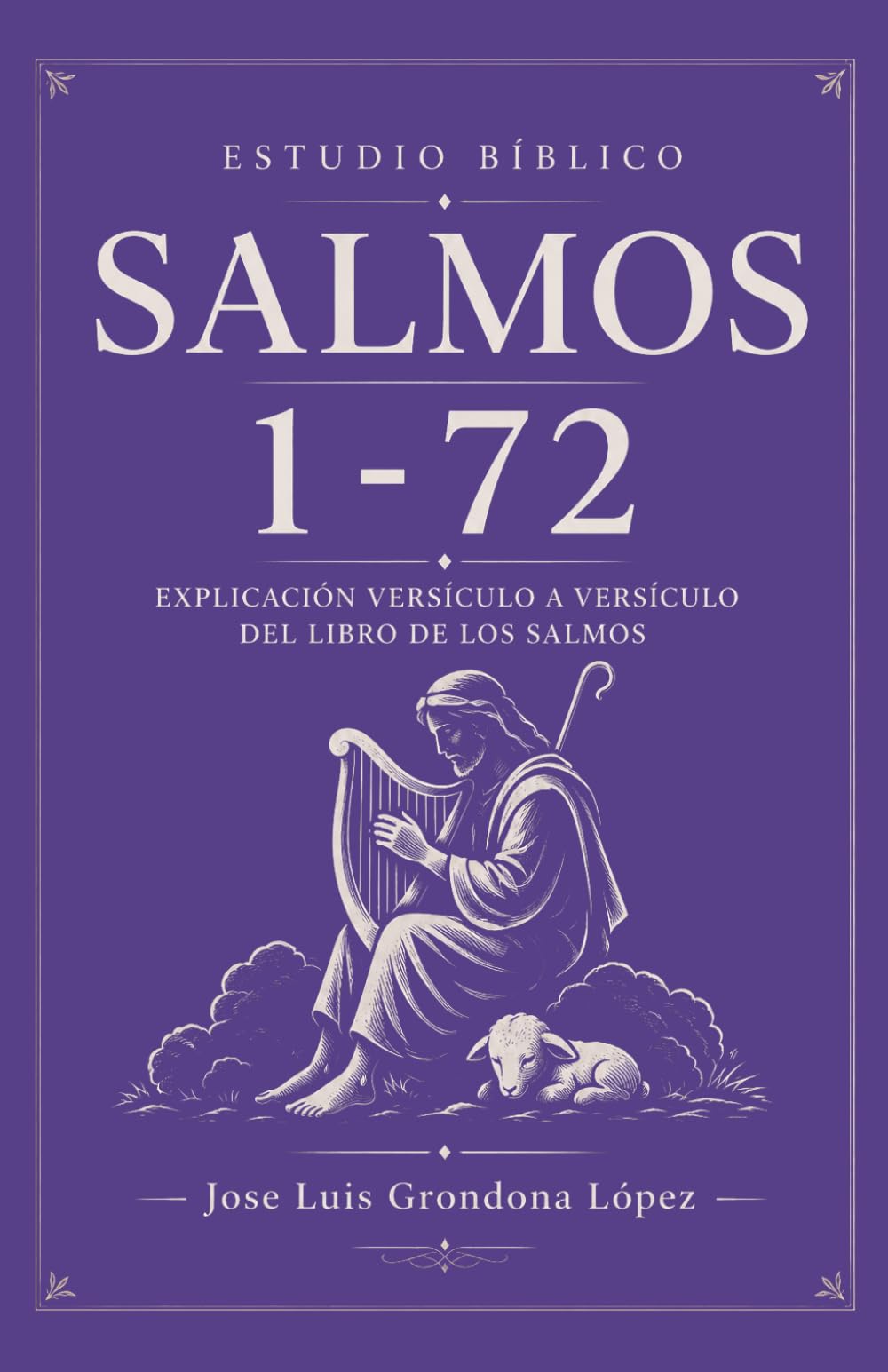 Libro: Estudio Bíblico Salmos 1-72: Explicación versículo a versículo del libro de los Salmos (Estudio Bíblico de los Salmos) (Spanish Edition)