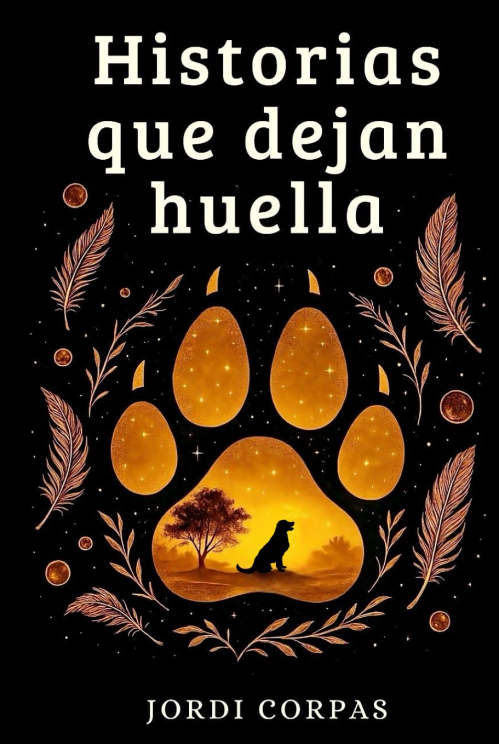 Libro: Historias que dejan huella: 50 historias reales de animales que transforman vidas, inspiran y conmueven (Spanish Edition)