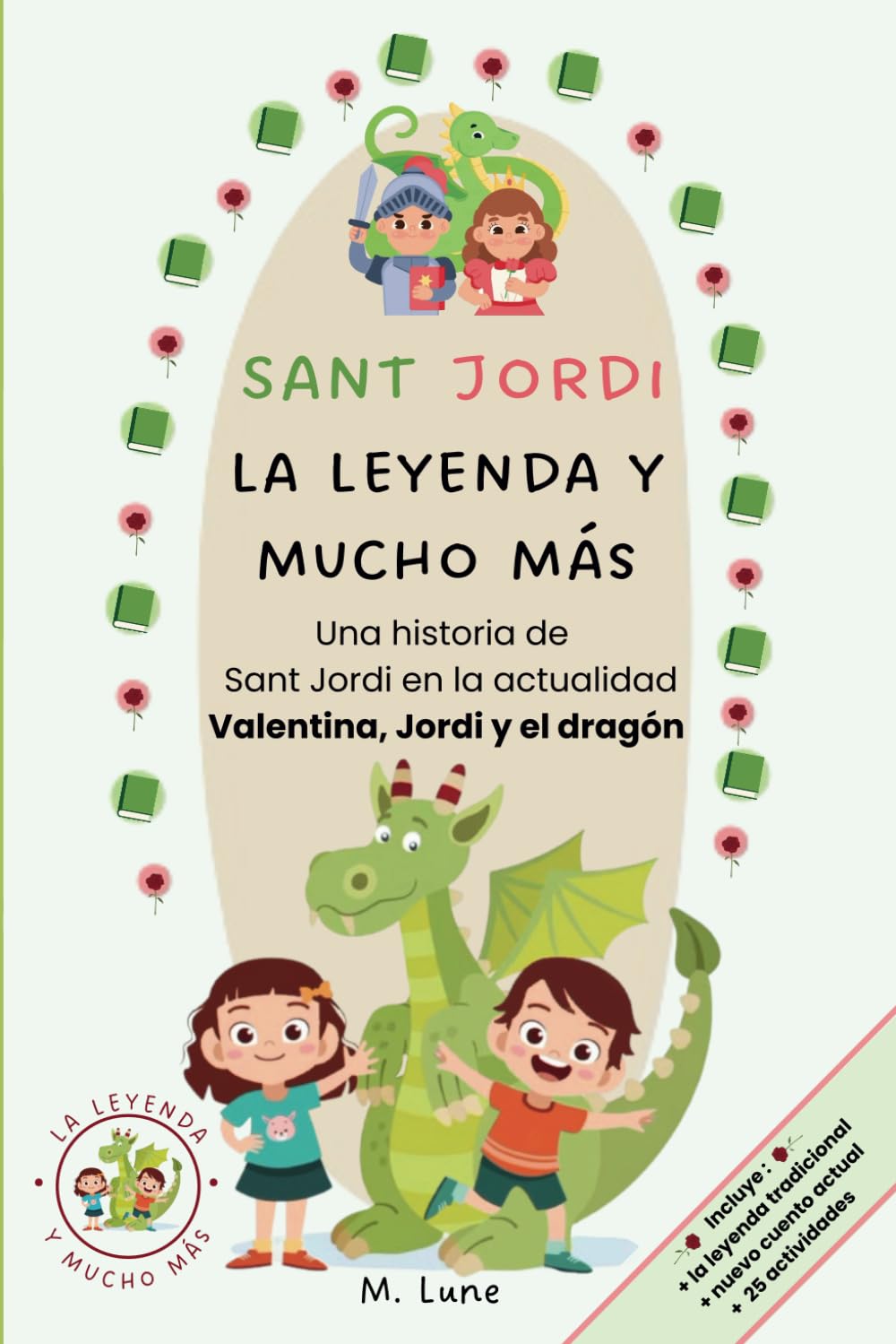 Libro: Sant Jordi. La leyenda y mucho más. Una historia de Sant Jordi en la actualidad. Valentina, Jordi y el dragón: Incluye la leyenda tradicional, nuevo ... de letras, mandalas, juegos (Spanish Edition)