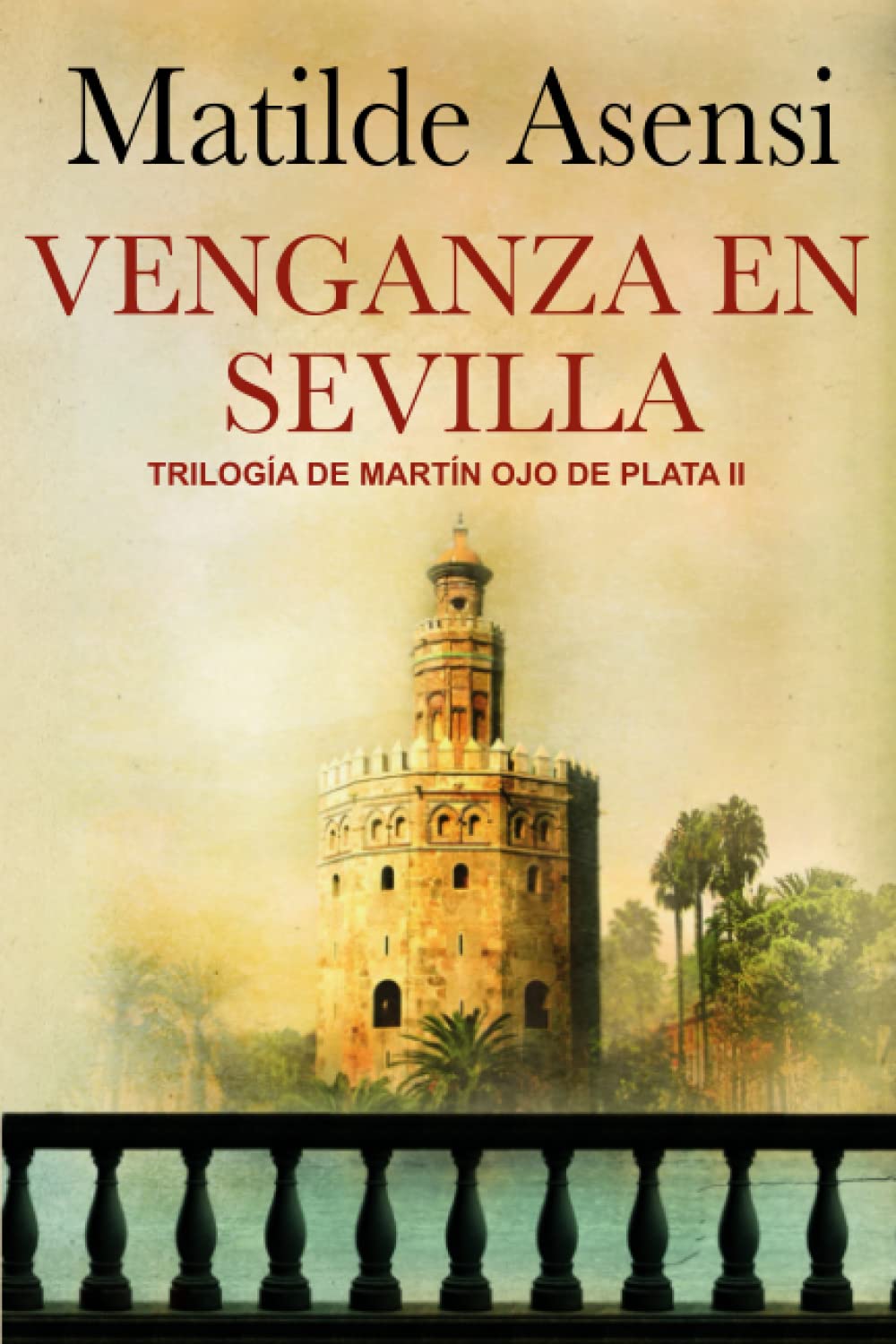 Libro: Venganza en Sevilla: Trilogía Martín Ojo de Plata II