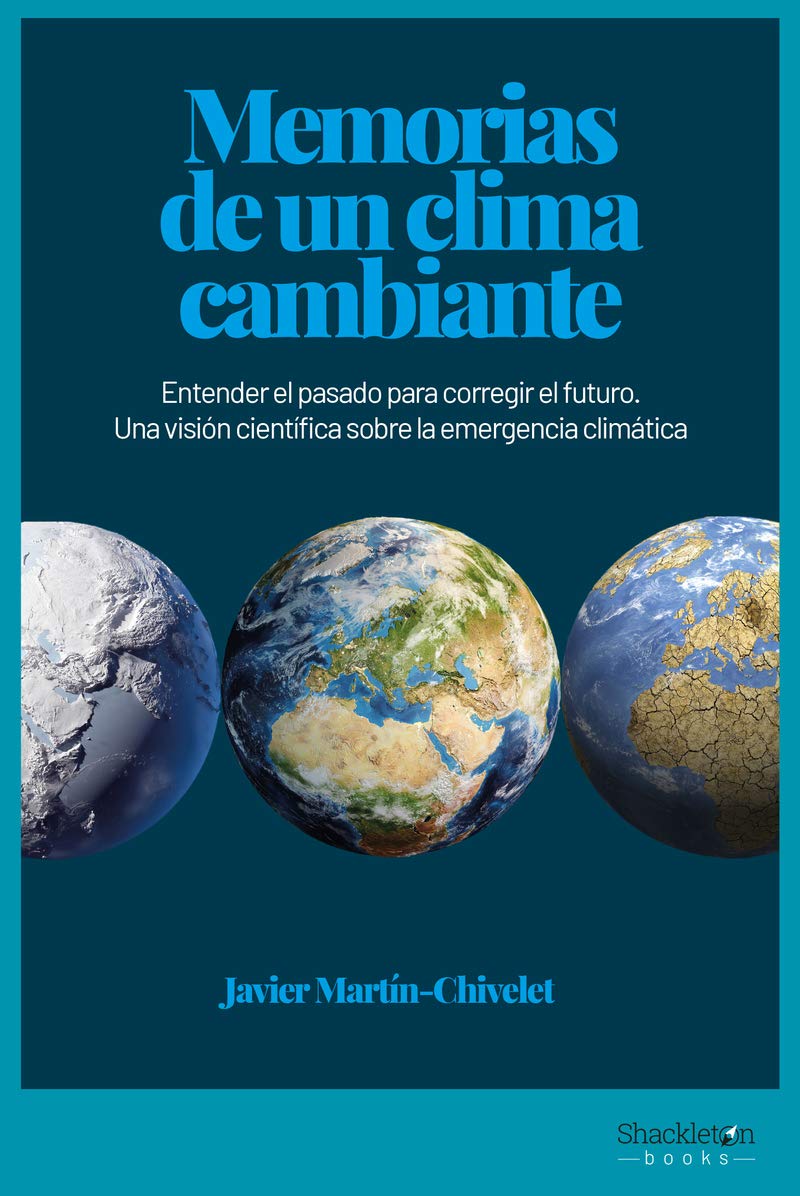 Libro: Memorias de un clima cambiante: Entender el pasado para corregir el futuro. Una visión científica sobre la emergencia climática (Shackleton Discovery)