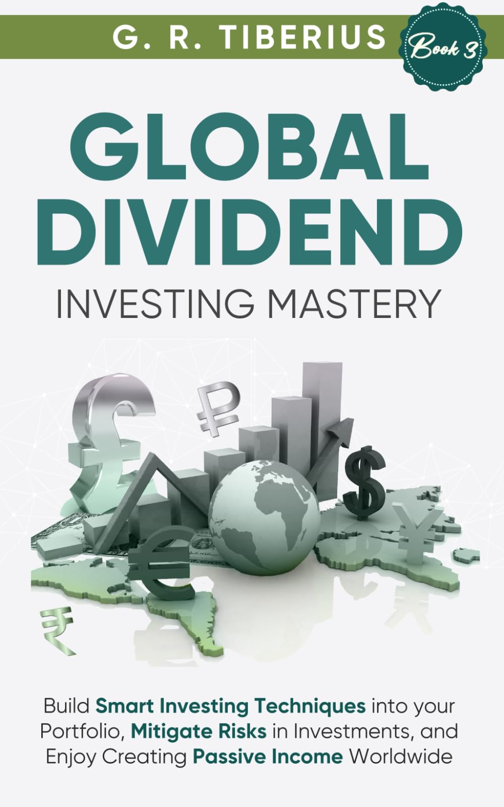 Libro: GLOBAL DIVIDEND INVESTING MASTERY: Build Smart Investing Techniques into your Portfolio, Mitigate Risks in Investments, and Enjoy Creating Passive ... Books: Investing in Unpredictable Markets)