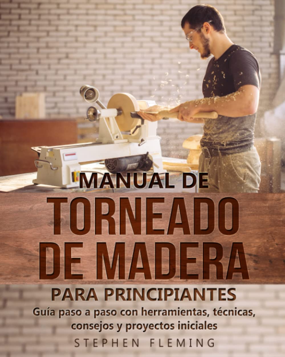 Libro: Manual de Torneado de Madera para Principiantes: Guía paso a paso con herramientas, técnicas, consejos y proyectos iniciales (DIY Spanish) (Spanish Edition)