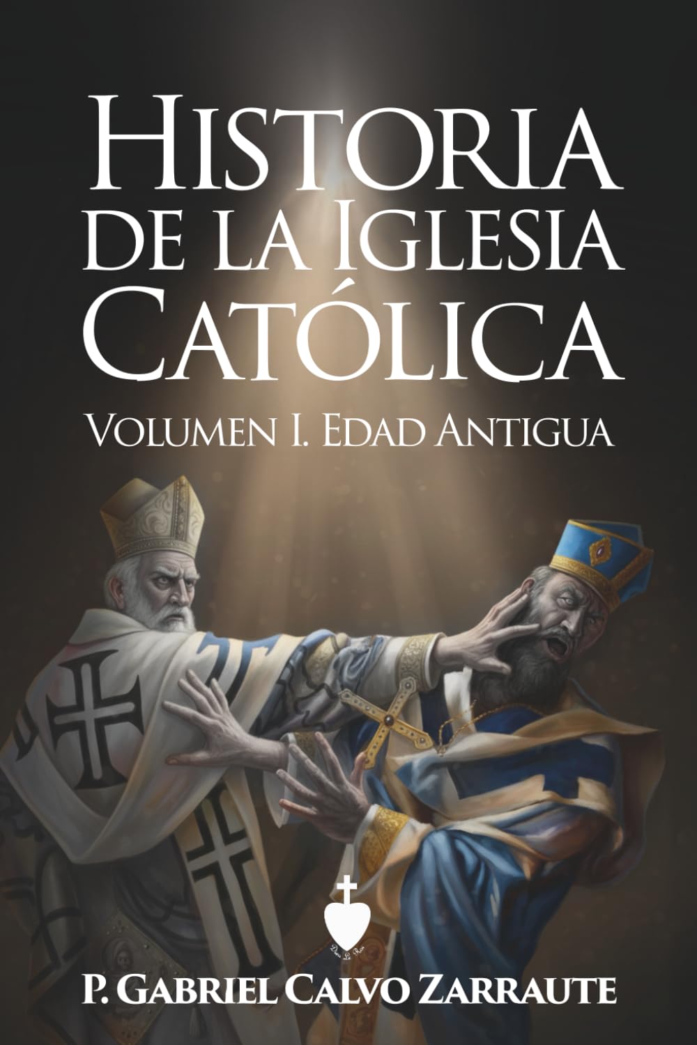 Historia de la Iglesia Católica. Volumen I. Edad Antigua