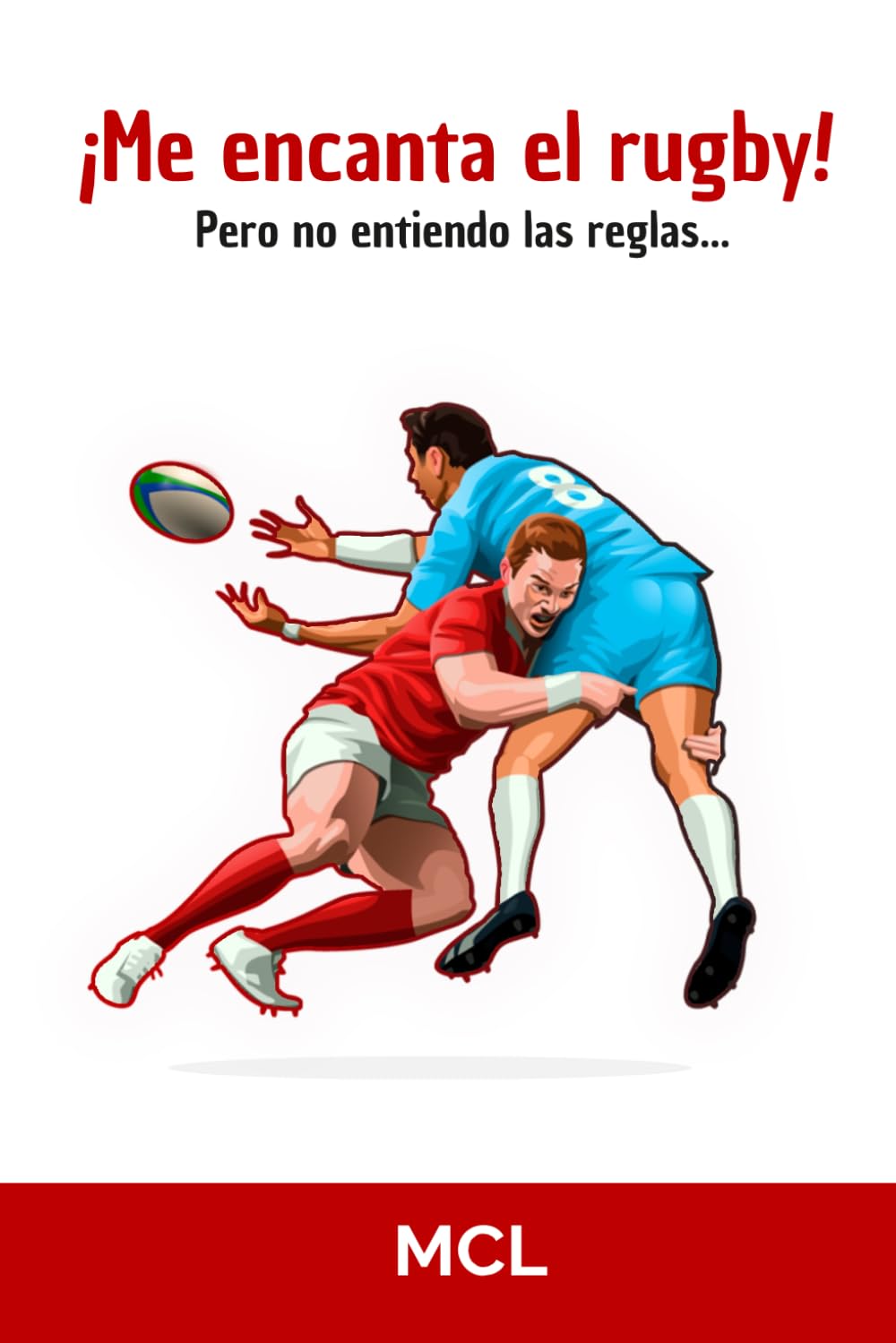 Libro: ¡Me encanta el rugby! Pero no entiendo las reglas... (Spanish Edition)