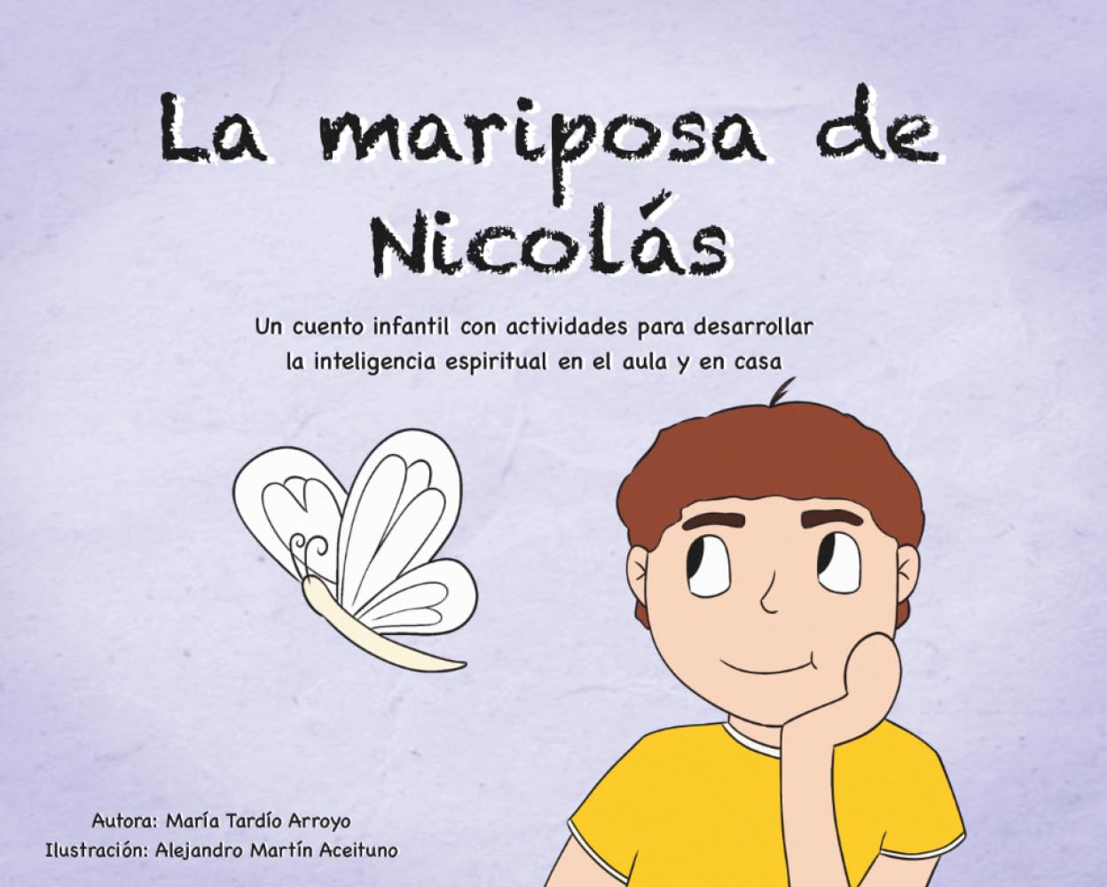 Libro: La mariposa de Nicolás: Un cuento infantil con actividades para desarrollar la inteligencia espiritual en el aula y en casa (Spanish Edition)