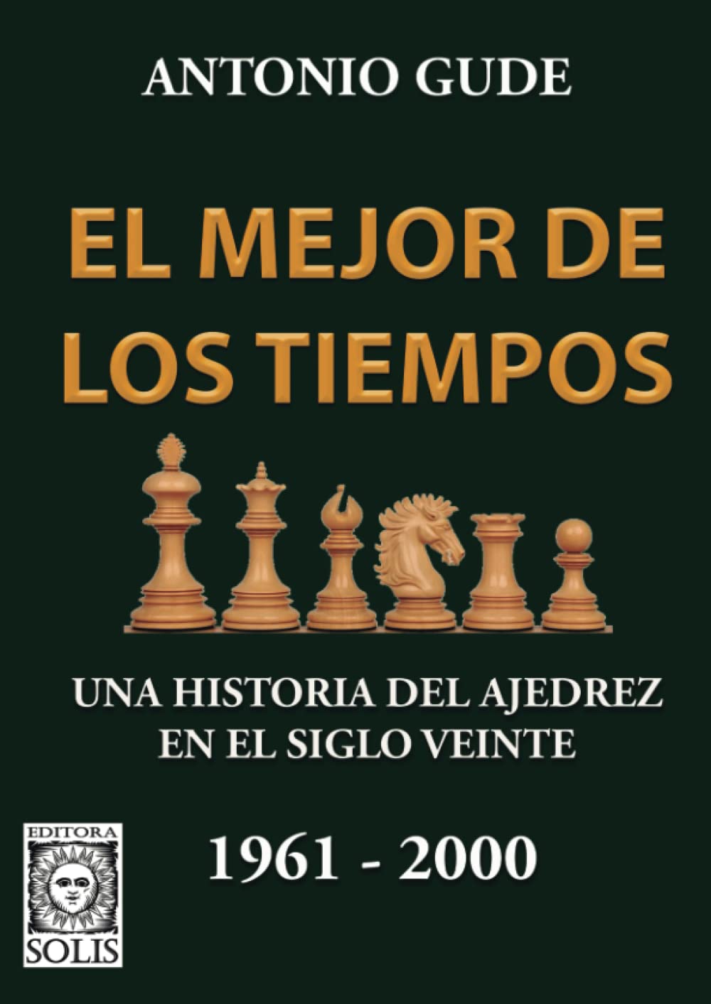 Libro: El Mejor de los Tiempos 1961 - 2000: Una historia del ajedrez en el siglo veinte