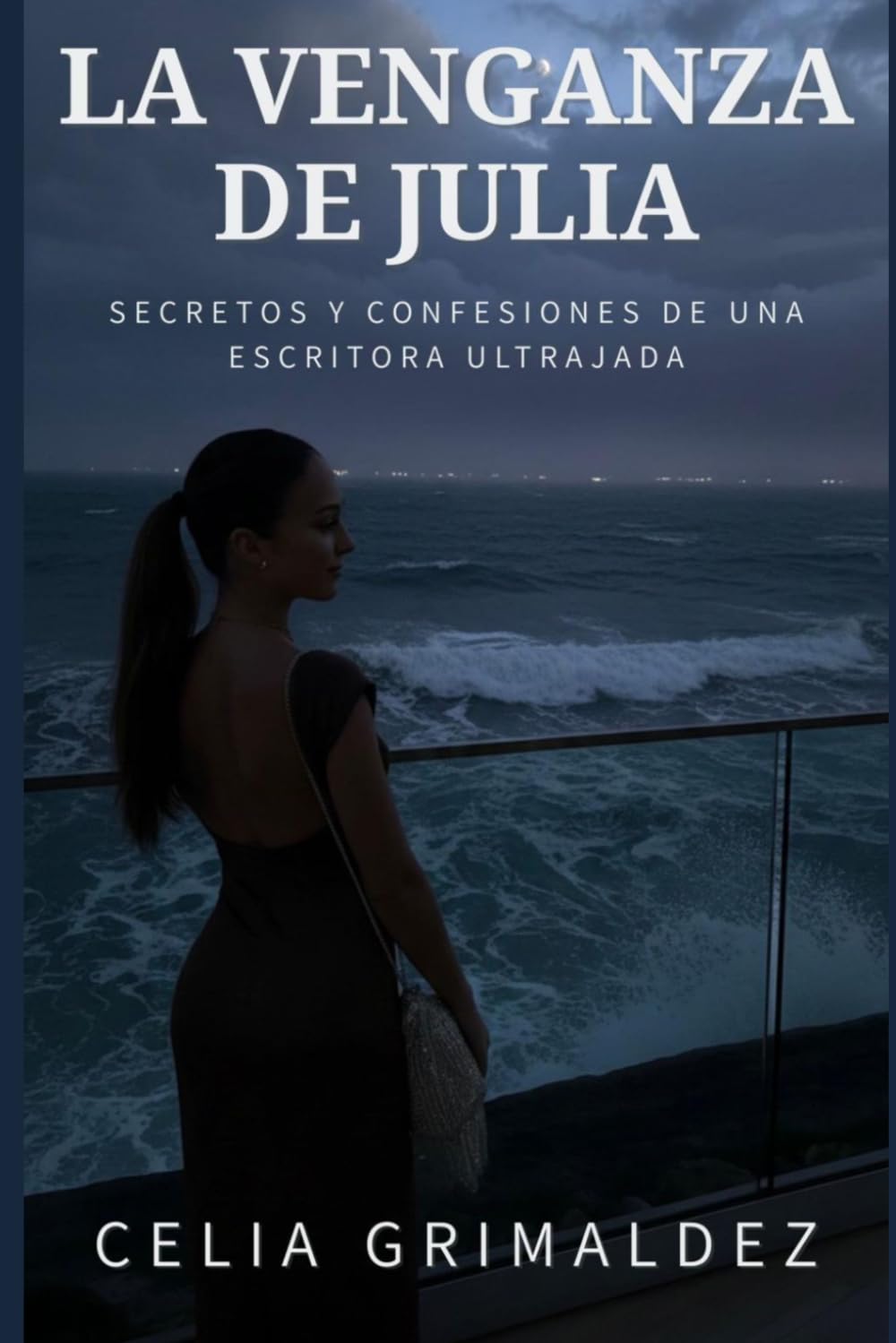 Libro: LA VENGANZA DE JULIA: SECRETOS Y CONFESIONES DE UNA ESCRITORA ULTRAJADA