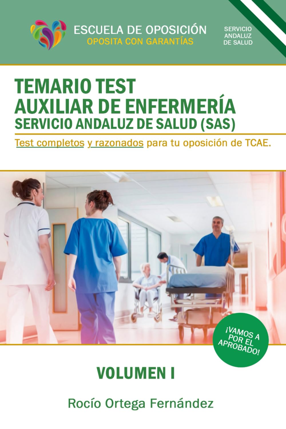 Libro: TEMARIO TEST AUXILIAR DE ENFERMERIA SERVICIO ANDALUZ DE SALUD (SAS): TEST COMPLETOS Y RAZONADOS PARA TU OPOSICION DE TCAE. VOLUMEN I (TEMARIO TEST ... OPOSICIONES DE AUXILIARES DE ENFERMERIA SAS)
