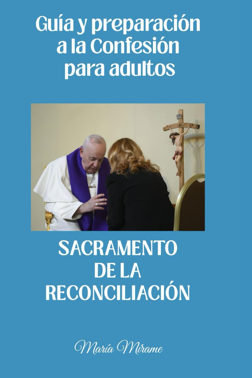 Libro: Guía y preparación a la Confesión para adultos: Sacramento Confesión (Libros de Fe Católica) (Spanish Edition)