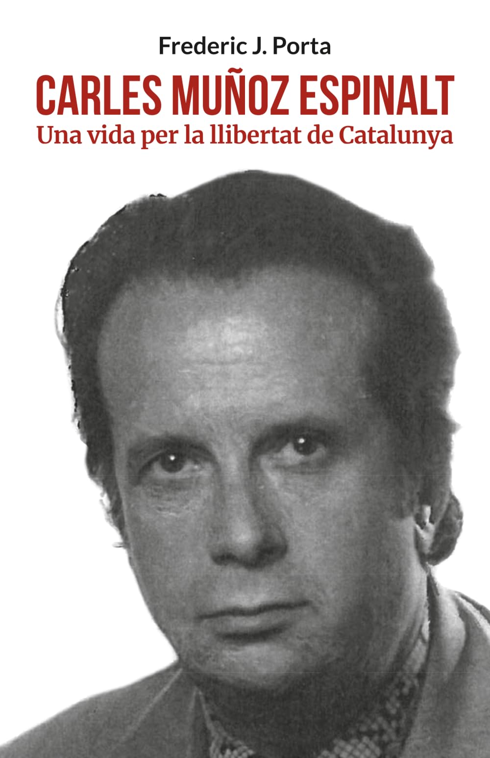 Libro: Carles Muñoz Espinalt: Una vida per la llibertat de Catalunya