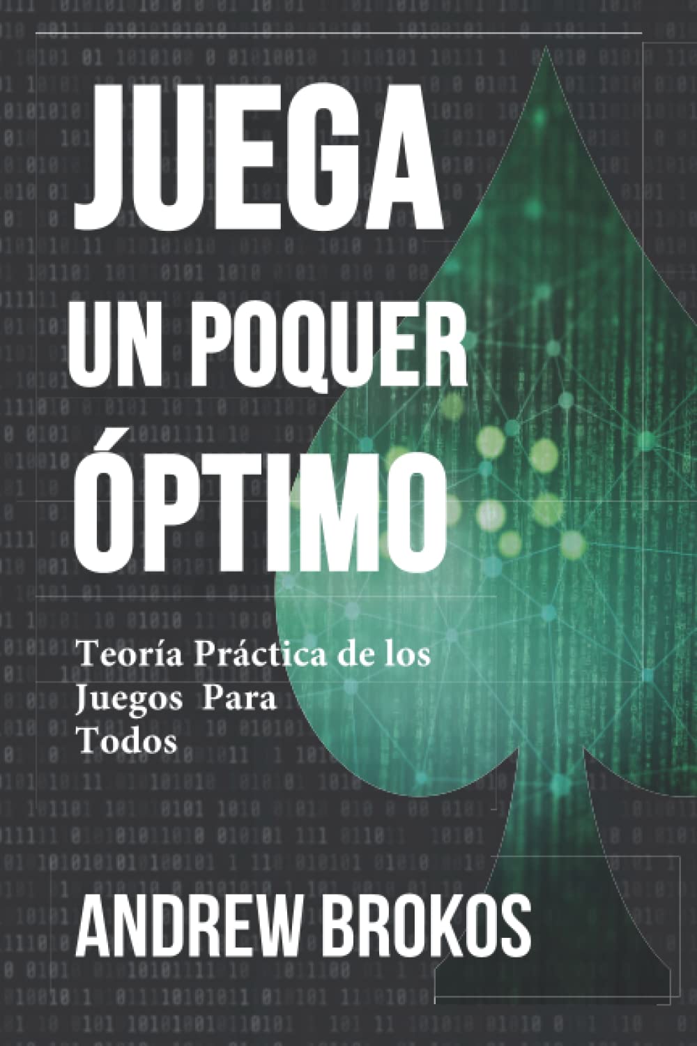 Libro: Juega un Poquer Óptimo: Teoría de los Juegos Práctica, para Cualquier Jugador de Poquer (Spanish Edition)