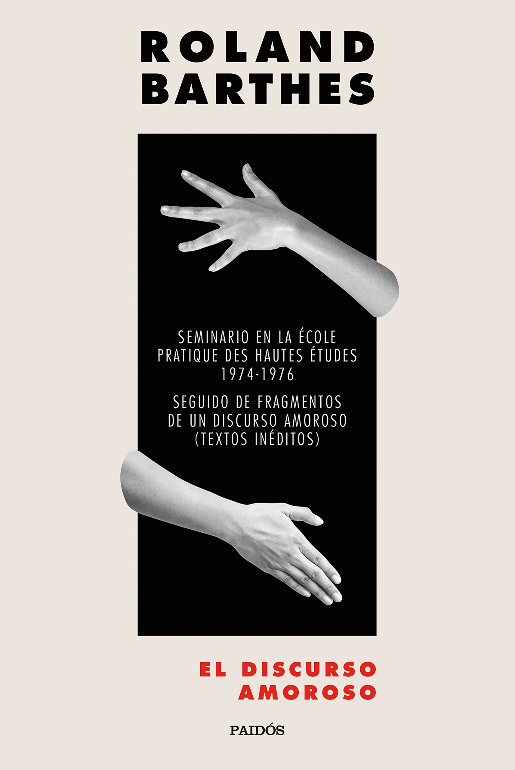 Libro: El discurso amoroso: Seminario en la École pratique d'hautes études 1974-1976. Seguido de Fragmentos de un discurso amoroso (Textos inéditos) (Nueva Biblioteca Roland Barthes)
