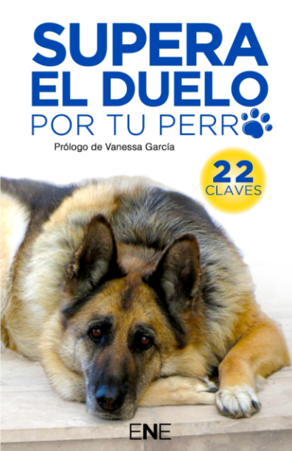 Libro: SUPERA EL DUELO POR TU PERRO: 22 claves para ayudarte a superar el duelo por tu perro o mascota (Desarrollo Personal y Autoayuda) (Spanish Edition)