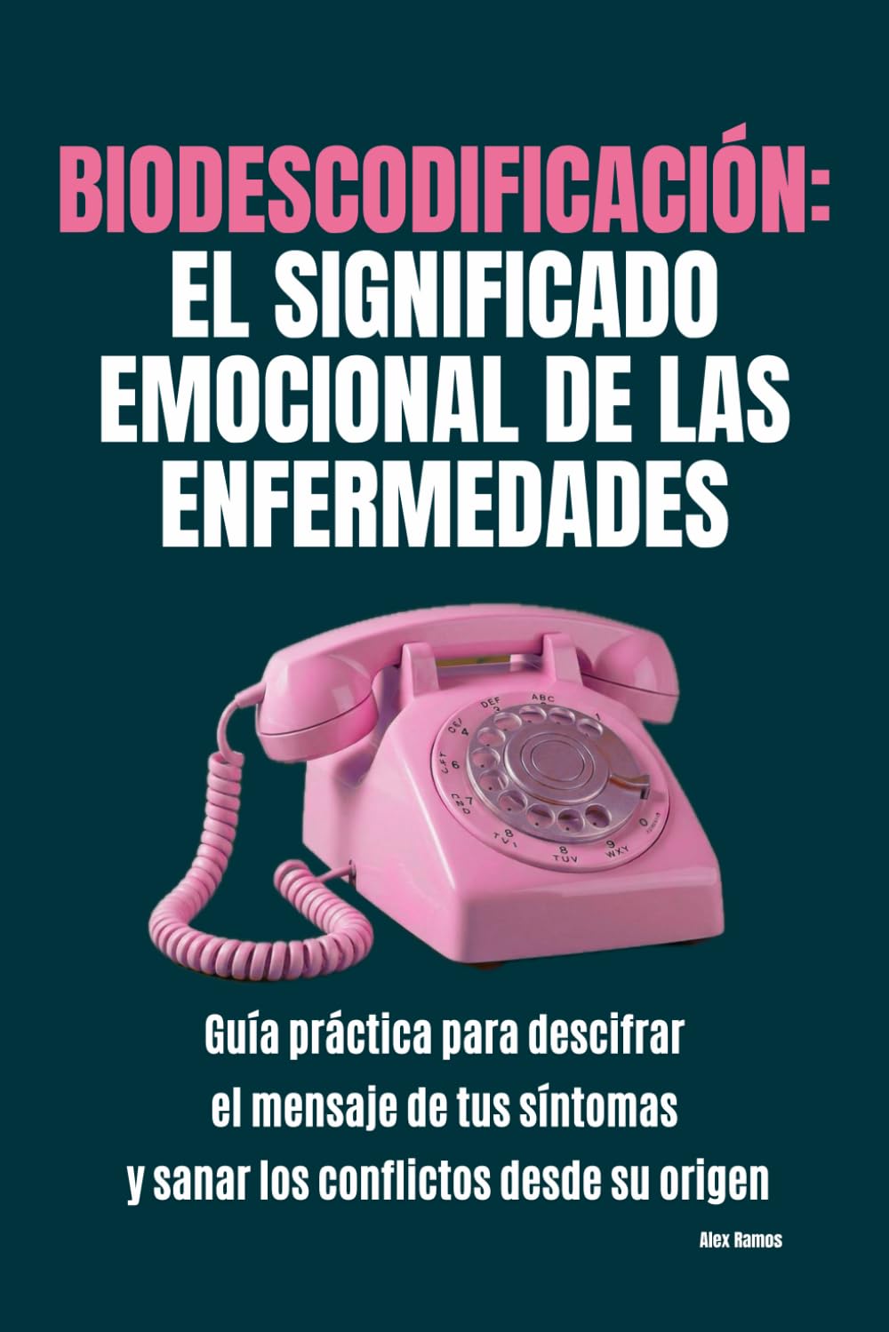 Libro: Biodescodificación: el significado emocional de las enfermedades: Guía práctica para descifrar el mensaje de tus síntomas y sanar los conflictos desde su origen (Spanish Edition)