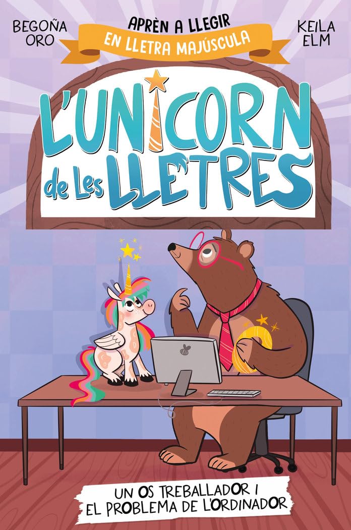 Libro: L'unicorn de les lletres 2 - Un os treballador i el problema de l'ordinador: Aprèn a llegir amb MAJÚSCULES (a partir dels 5 anys) (Primeres lectures)
