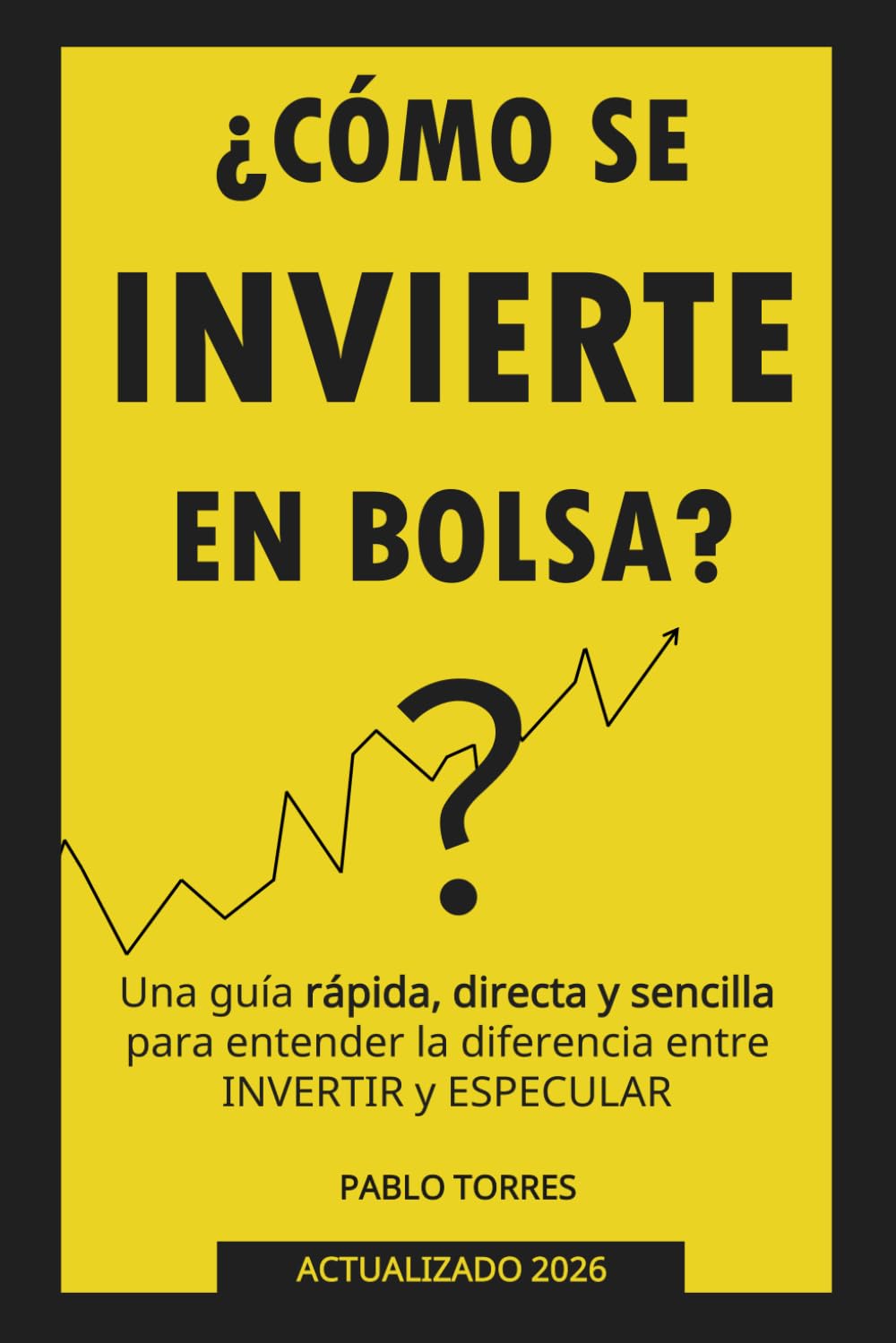 Libro: ¿Cómo se invierte en bolsa?: Una guía rápida, sencilla y directa para entender el mercado de valores. (Spanish Edition)