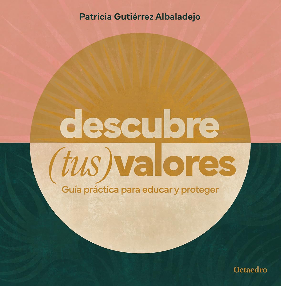 Libro: Descubre (tus) valores: Guía práctica para educar y proteger