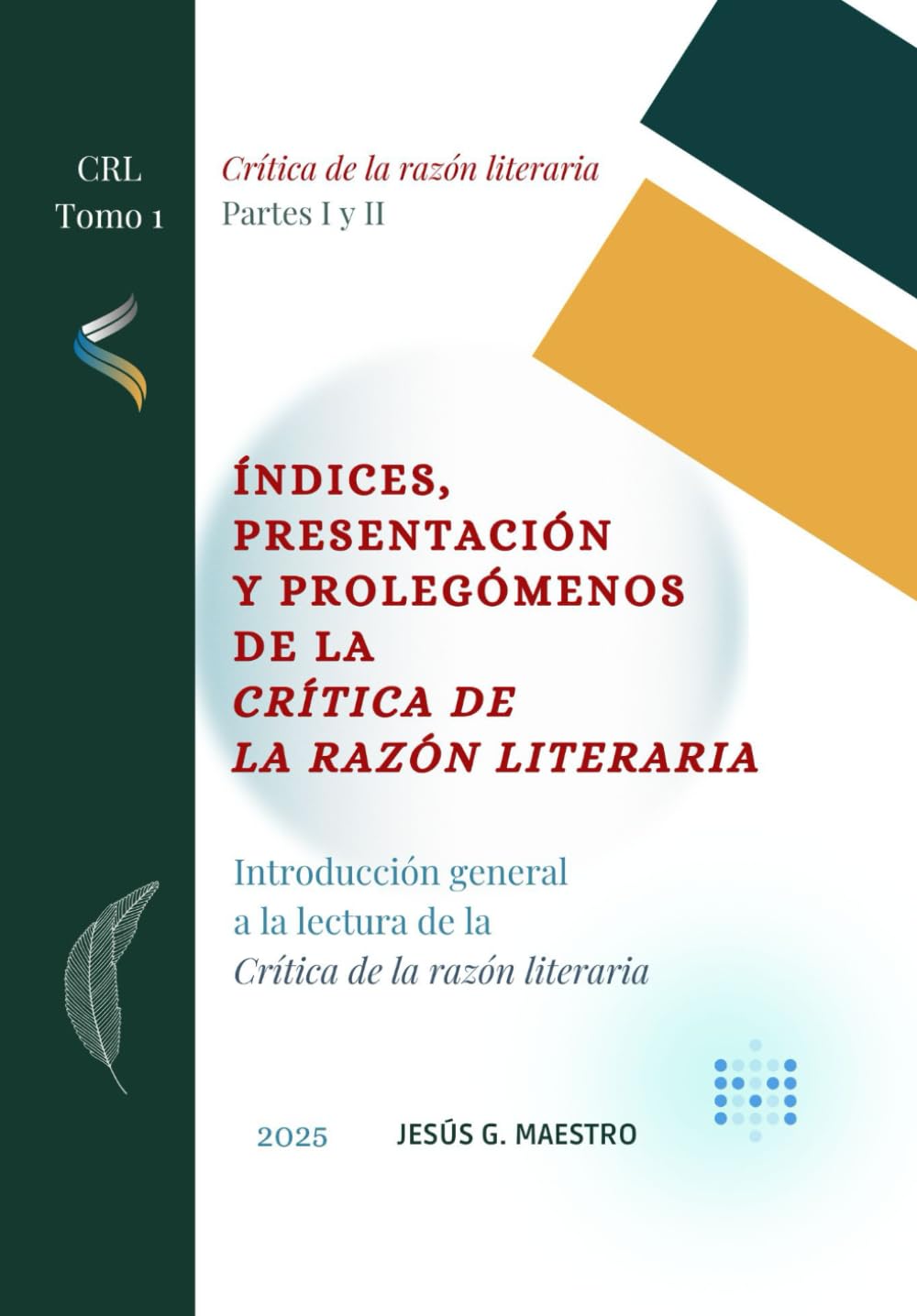 Libro: Índices, presentación y prolegómenos de la Crítica de la razón literaria: Introducción general a la Crítica de la razón literaria