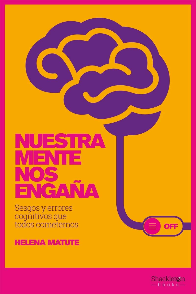 Libro: Nuestra mente nos engaña: Sesgos y errores cognitivos que todos cometemos