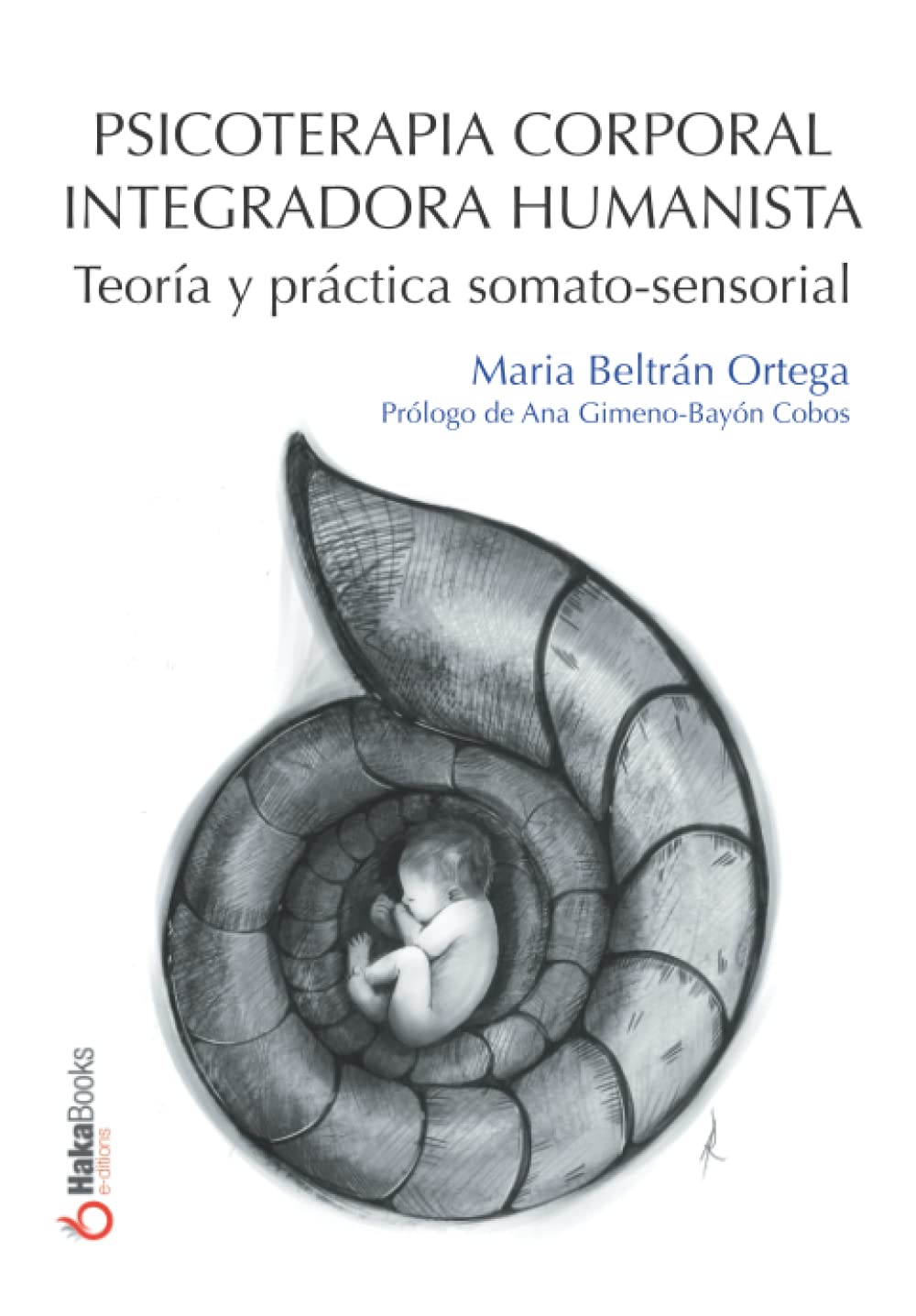 Libro: Psicoterapia Corporal Integradora Humanista: Teoría y práctica somato-sensorial (Spanish Edition)