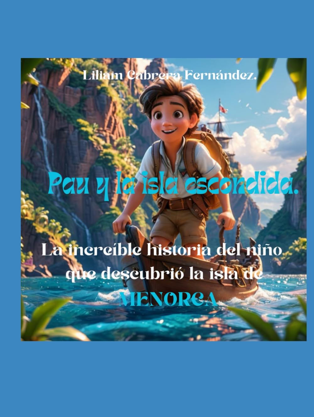 Libro: Pau y la isla escondida.: La increíble historia del niño que descubrió la isla de MENORCA.