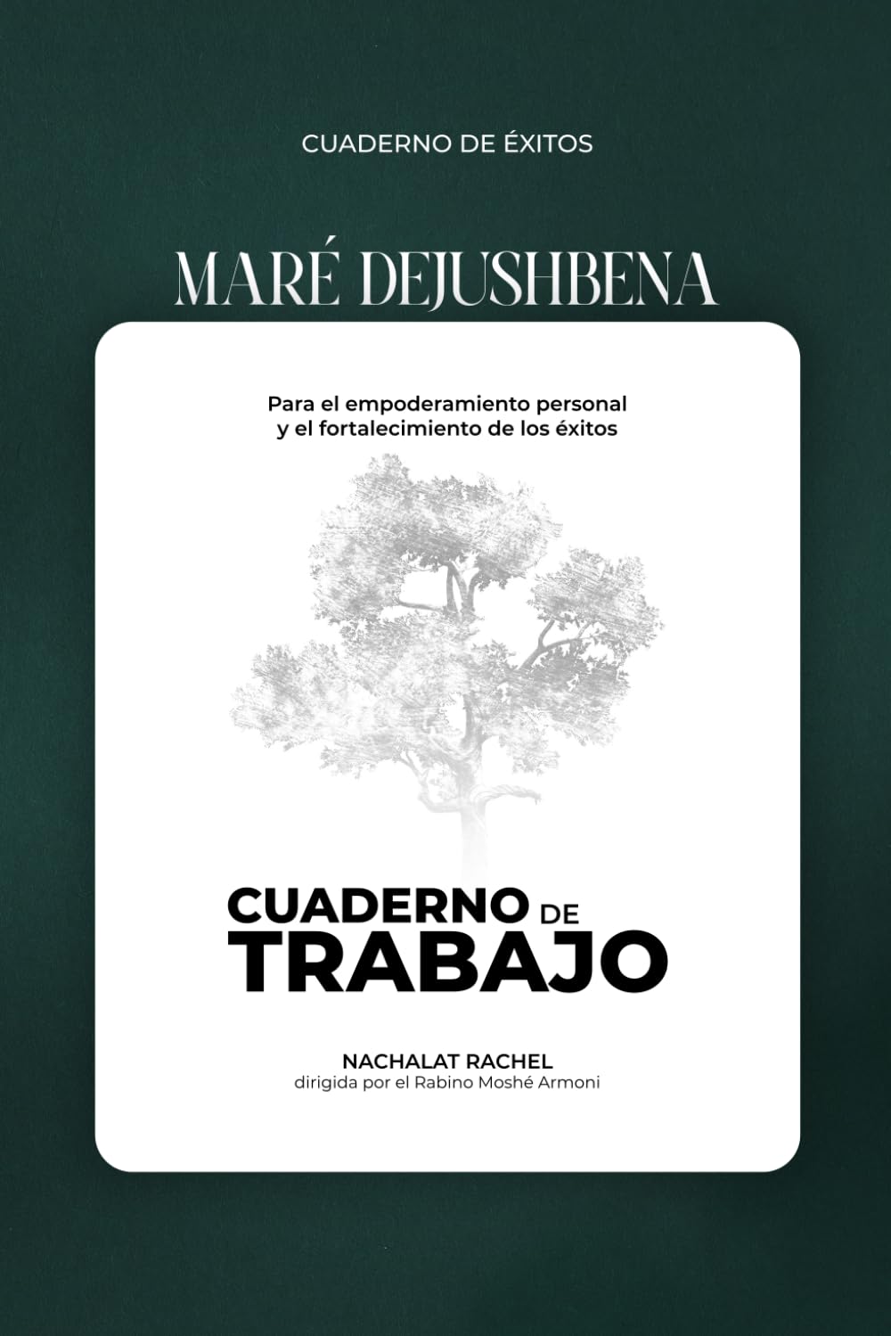 Libro: Maré Dejushbena – Cuaderno de Trabajo: Un camino práctico de sanación y crecimiento espiritual inspirado en la Torá y la Cábala