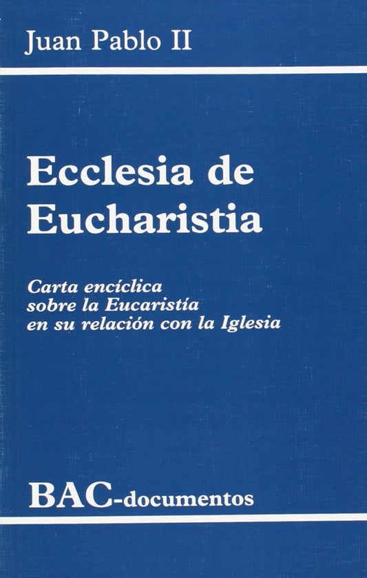 Ecclesia de Eucharistia. Carta encíclica sobre la Eucaristía en su relación con la Iglesia (DOCUMENTOS)