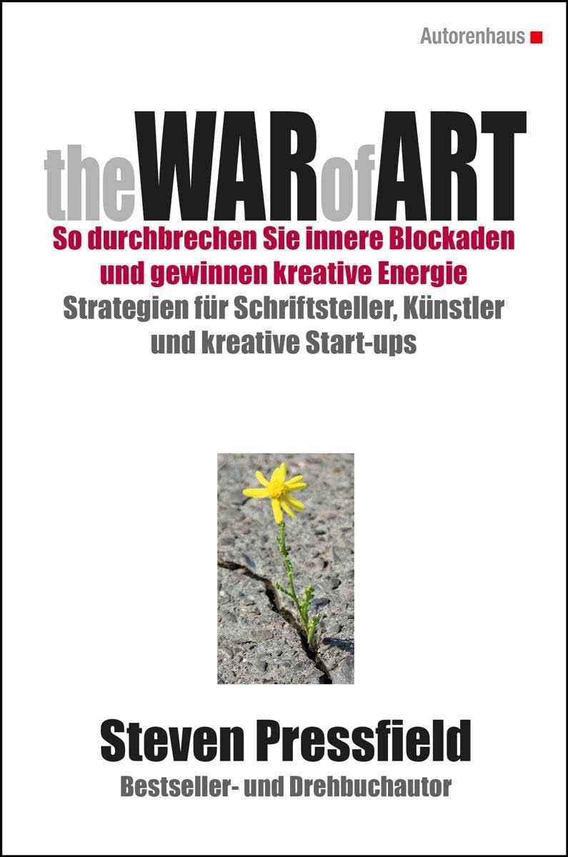 Libro: The WAR of ART (Deutsche Ausgabe): SO DURCHBRECHEN SIE INNERE BLOCKADEN UND GEWINNEN KREATIVE ENERGIE: STRATEGIEN FÜR SCHRIFTSTELLER, KÜNSTLER UND KREATIVE START-UPS