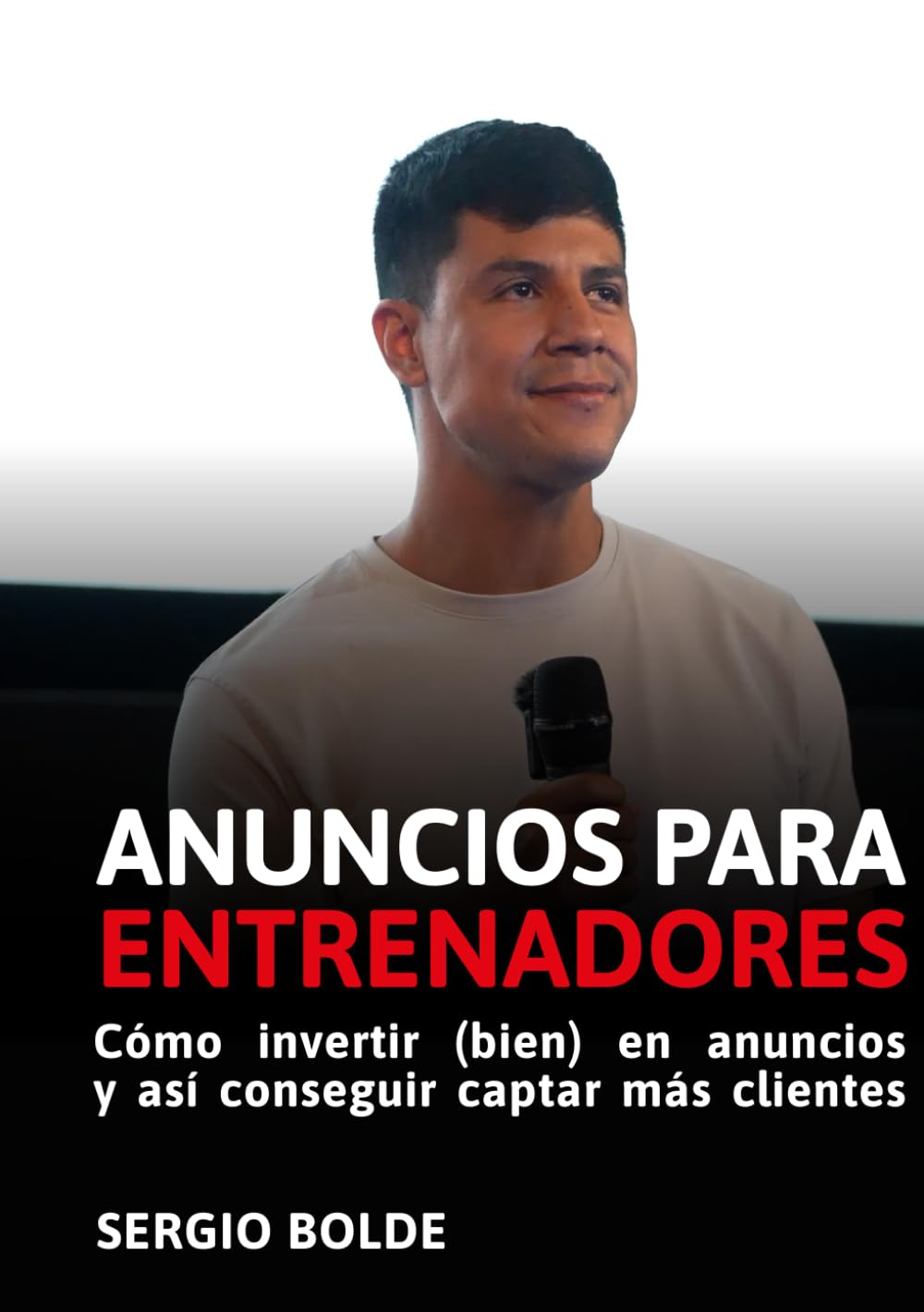Libro: ANUNCIOS PARA ENTRENADORES: Como invertir en anuncios y captar más clientes. (Spanish Edition)