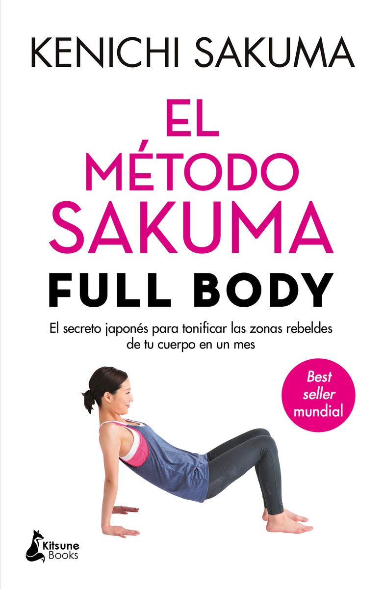 Libro: El método Sakuma. Full body.: El secreto japonés para tonificar las zonas rebeldes de tu cuerpo en un mes (BIENESTAR)